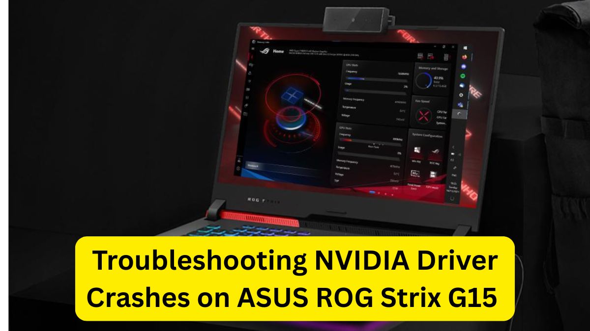 Read more about the article Troubleshooting NVIDIA Driver Crashes on ASUS ROG Strix G15 (RTX 3060/3070 Models)